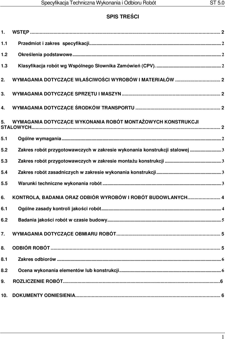 WYMAGANIA DOTYCZĄCE WYKONANIA ROBÓT MONTAŻOWYCH KONSTRUKCJI STALOWYCH... 2 5.1 Ogólne wymagania... 2 5.2 Zakres robót przygotowawczych w zakresie wykonania konstrukcji stalowej... 3 5.