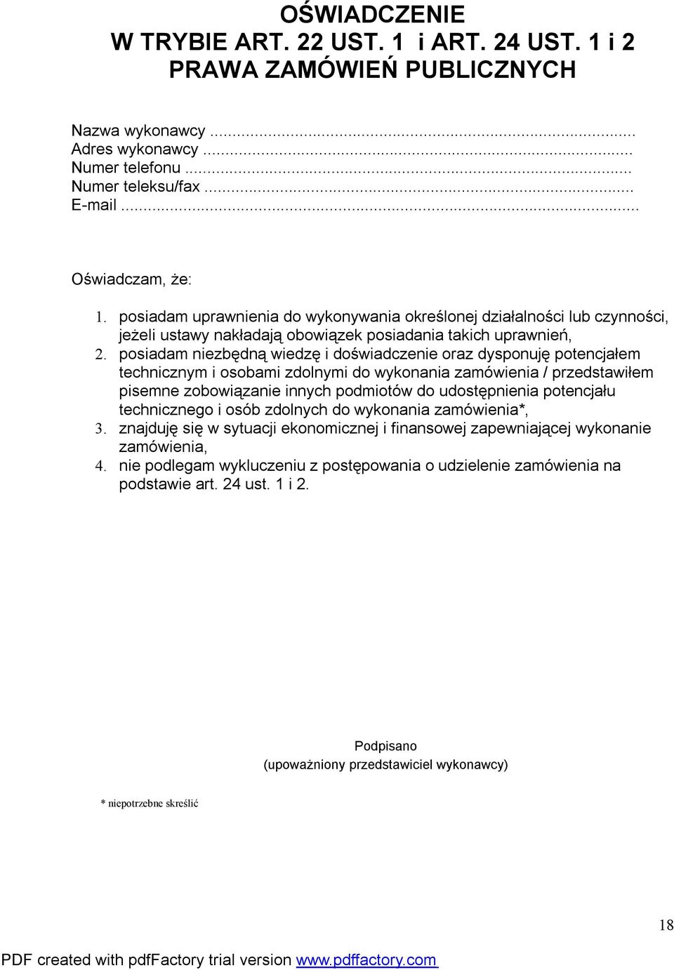 posiadam niezbędną wiedzę i doświadczenie oraz dysponuję potencjałem technicznym i osobami zdolnymi do wykonania zamówienia / przedstawiłem pisemne zobowiązanie innych podmiotów do udostępnienia