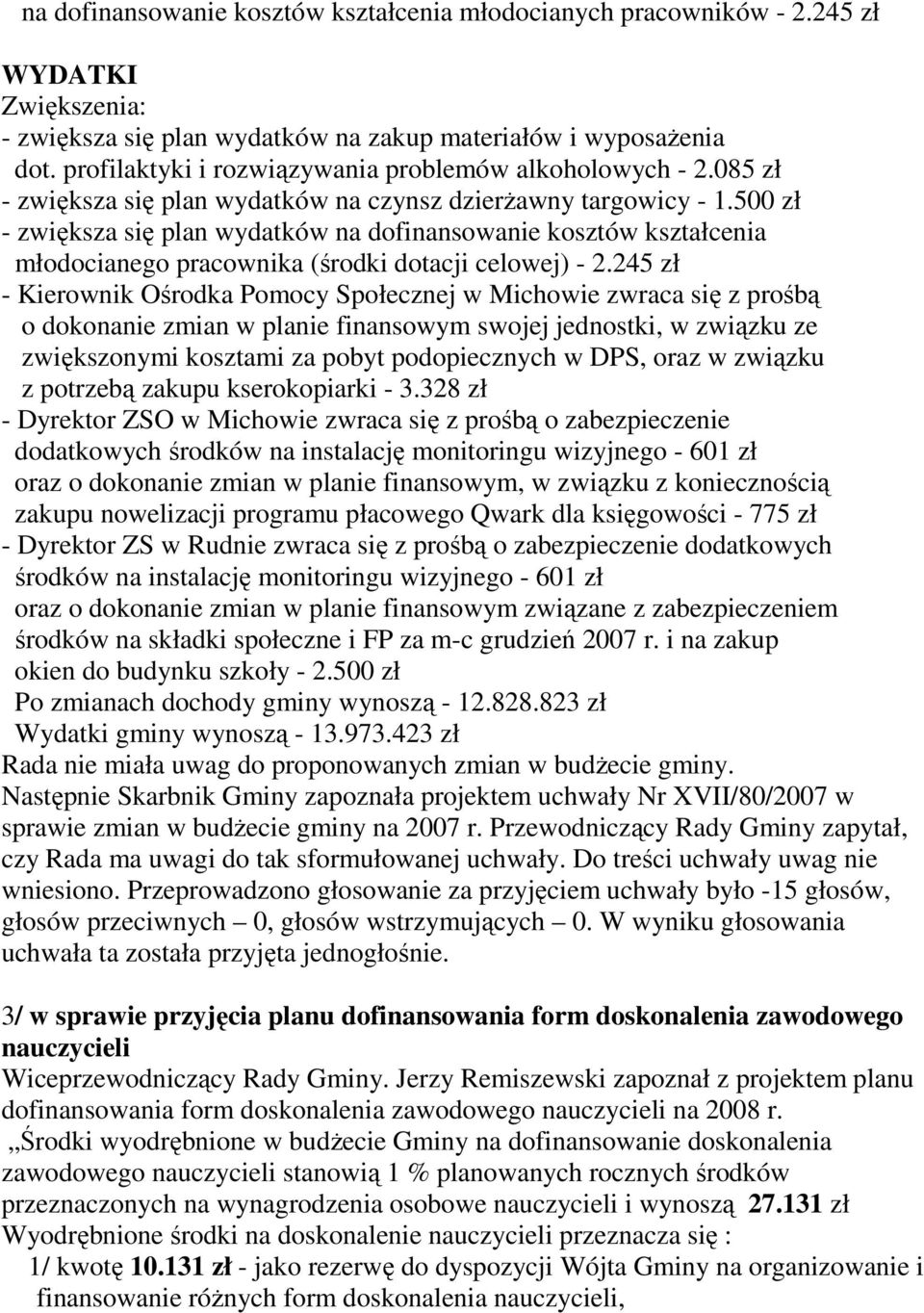 500 zł - zwiększa się plan wydatków na dofinansowanie kosztów kształcenia młodocianego pracownika (środki dotacji celowej) - 2.