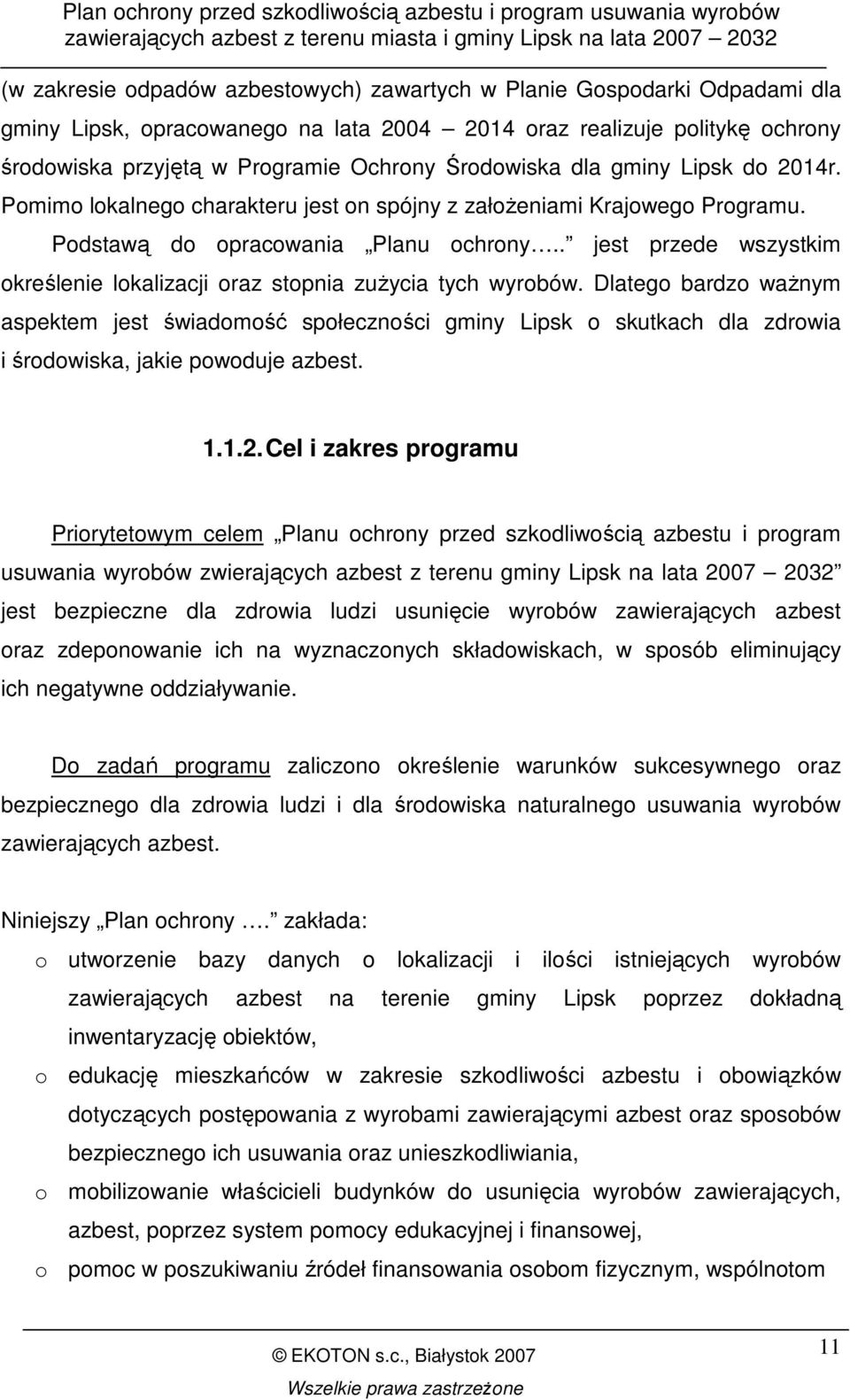 . jest przede wszystkim określenie lokalizacji oraz stopnia zuŝycia tych wyrobów.