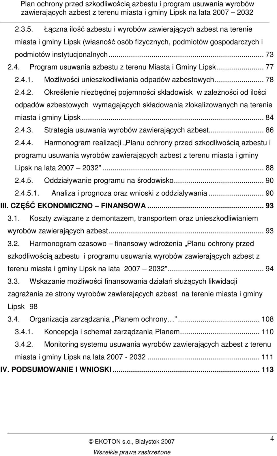 4.1. MoŜliwości unieszkodliwiania odpadów azbestowych... 78 2.