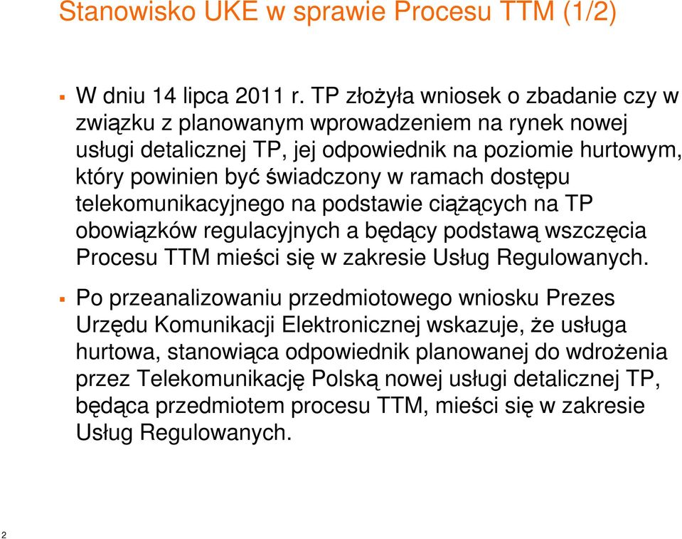 ramach dostępu telekomunikacyjnego na podstawie ciążących na TP obowiązków regulacyjnych a będący podstawą wszczęcia Procesu TTM mieści się w zakresie Usług Regulowanych.