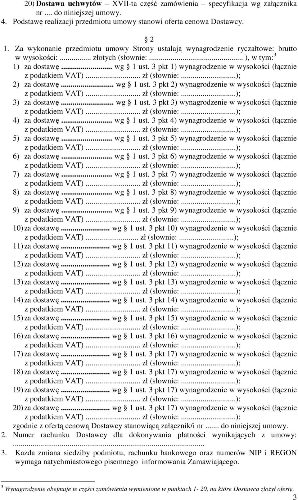 3 pkt 1) wynagrodzenie w wysokości (łącznie 2) za dostawę... wg 1 ust. 3 pkt 2) wynagrodzenie w wysokości (łącznie 3) za dostawę... wg 1 ust. 3 pkt 3) wynagrodzenie w wysokości (łącznie 4) za dostawę.