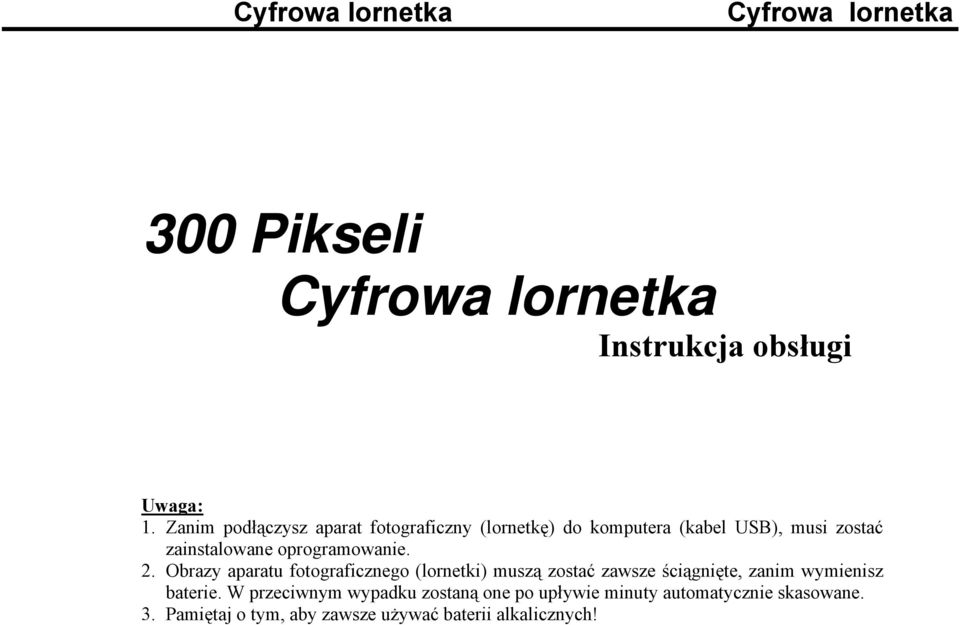 (lornetki) muszą zostać zawsze ściągnięte, zanim wymienisz baterie W przeciwnym wypadku zostaną