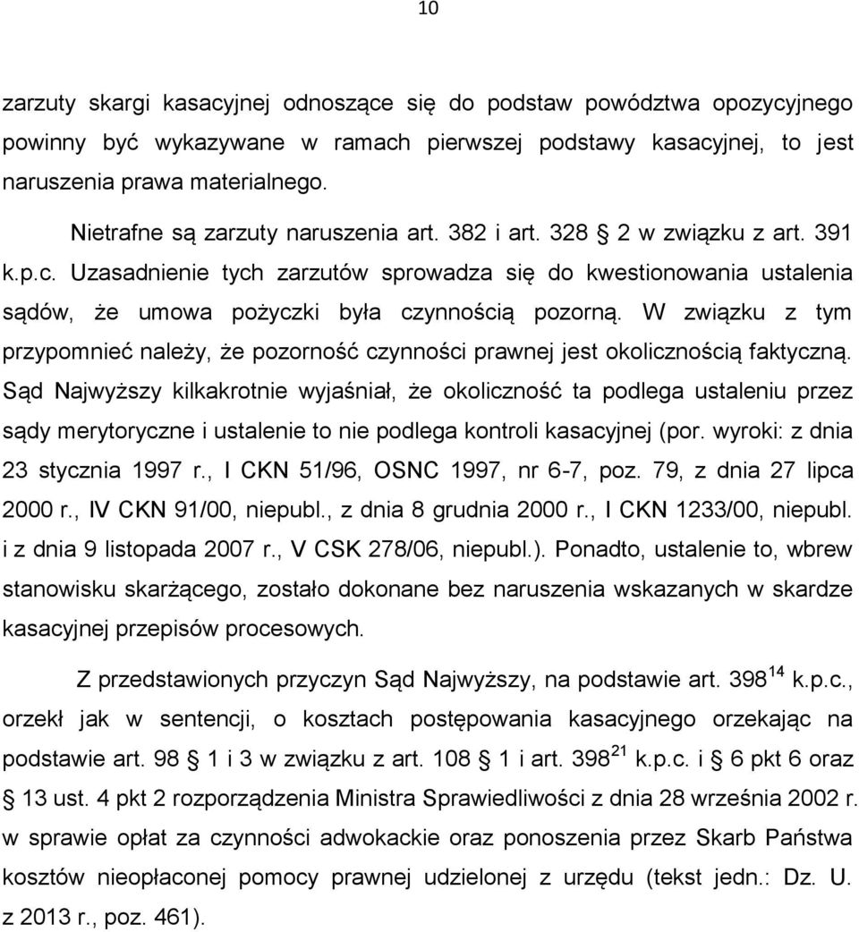 W związku z tym przypomnieć należy, że pozorność czynności prawnej jest okolicznością faktyczną.