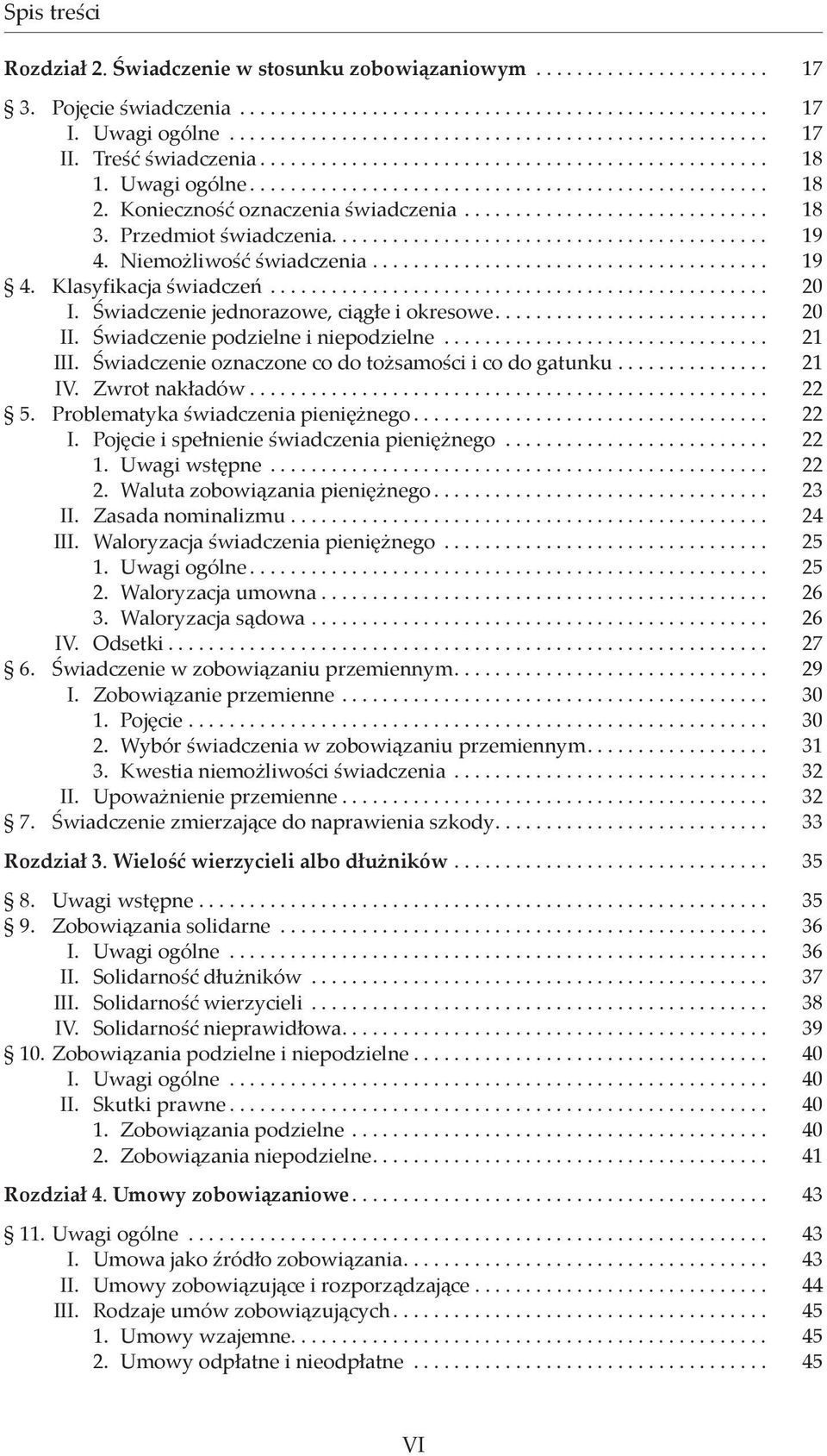 Przedmiot świadczenia... 19 4. Niemożliwość świadczenia....................................... 19 4. Klasyfikacja świadczeń................................................. 20 I.