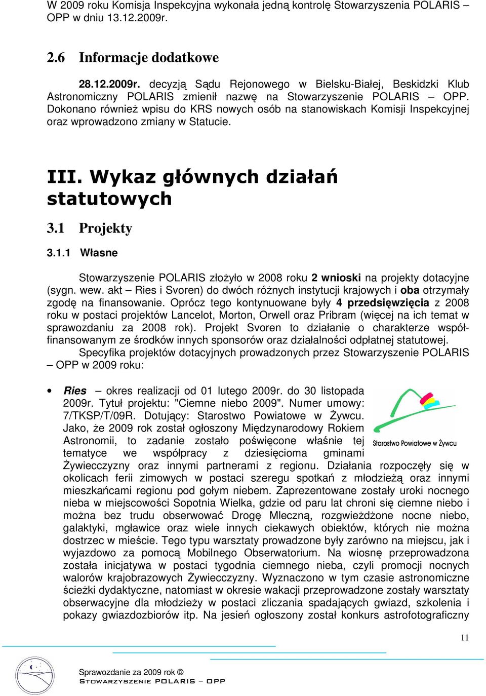 Projekty 3.1.1 Własne Stowarzyszenie POLARIS złożyło w 2008 roku 2 wnioski na projekty dotacyjne (sygn. wew.