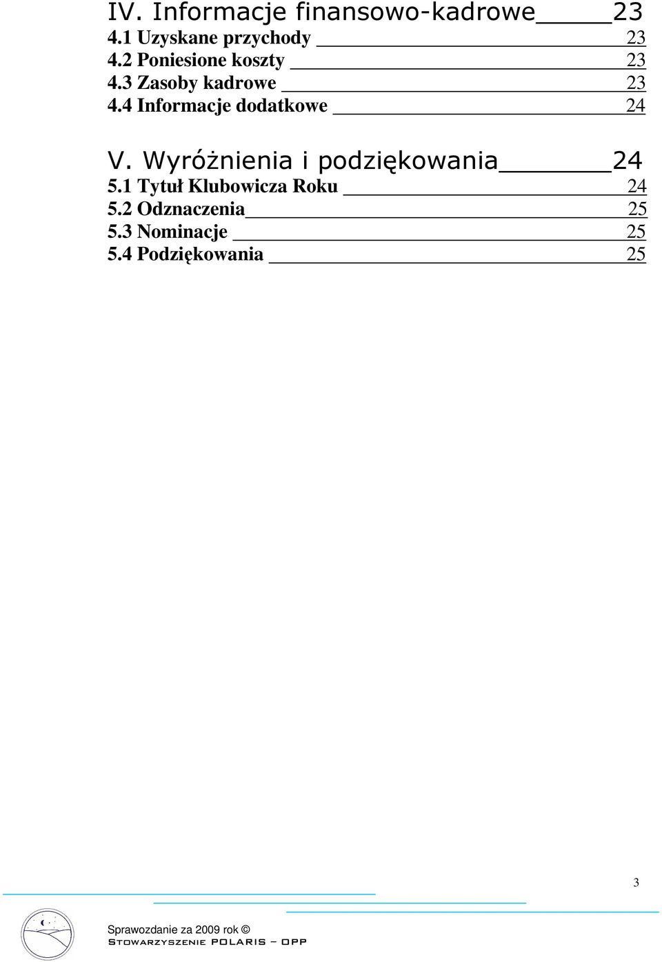 4 Informacje dodatkowe 24 V. Wyróżnienia i podziękowania 24 5.