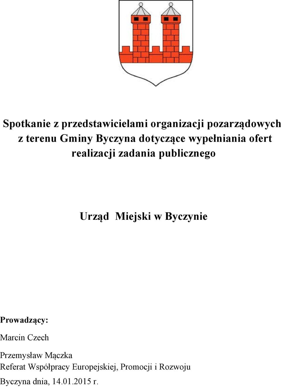 Urząd Miejski w Byczynie Prowadzący: Marcin Czech Przemysław Mączka