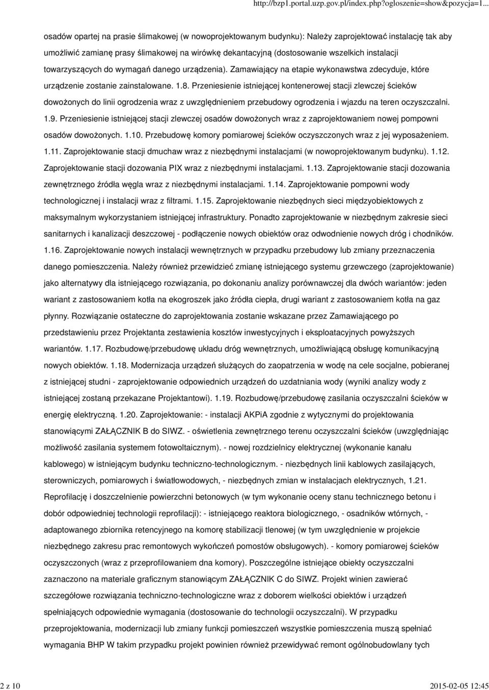 Przeniesienie istniejącej kontenerowej stacji zlewczej ścieków dowożonych do linii ogrodzenia wraz z uwzględnieniem przebudowy ogrodzenia i wjazdu na teren oczyszczalni. 1.9.