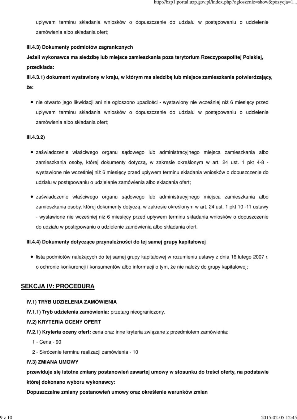 przed upływem terminu składania wniosków o dopuszczenie do udziału w postępowaniu o udzielenie zamówienia albo składania ofert; III.4.3.