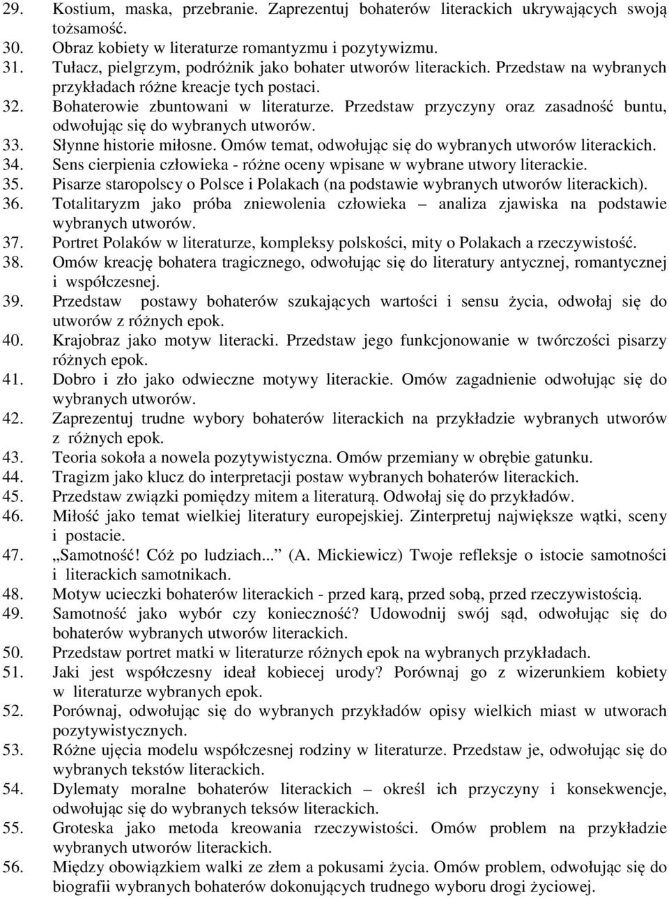 Przedstaw przyczyny oraz zasadność buntu, odwołując się do wybranych utworów. 33. Słynne historie miłosne. Omów temat, odwołując się do wybranych utworów literackich. 34.