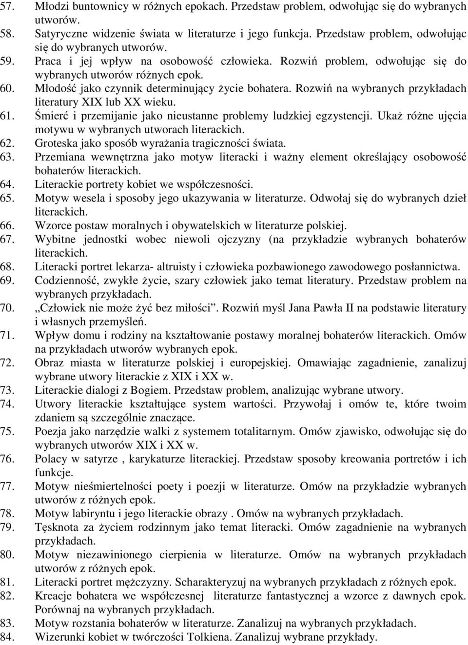 Młodość jako czynnik determinujący życie bohatera. Rozwiń na wybranych przykładach literatury XIX lub XX wieku. 61. Śmierć i przemijanie jako nieustanne problemy ludzkiej egzystencji.