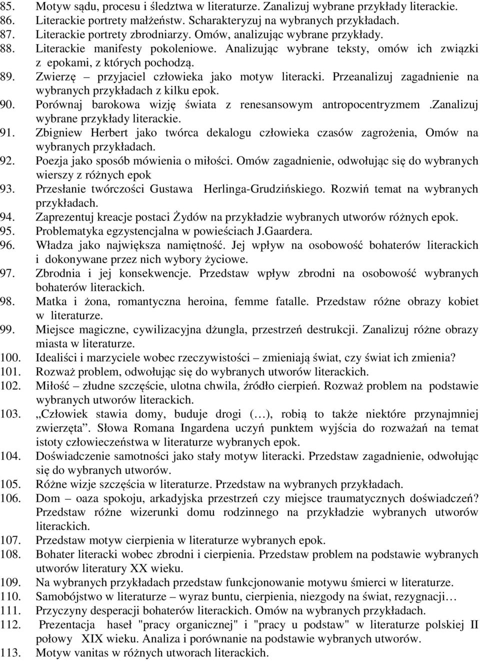 Zwierzę przyjaciel człowieka jako motyw literacki. Przeanalizuj zagadnienie na wybranych przykładach z kilku epok. 90. Porównaj barokowa wizję świata z renesansowym antropocentryzmem.