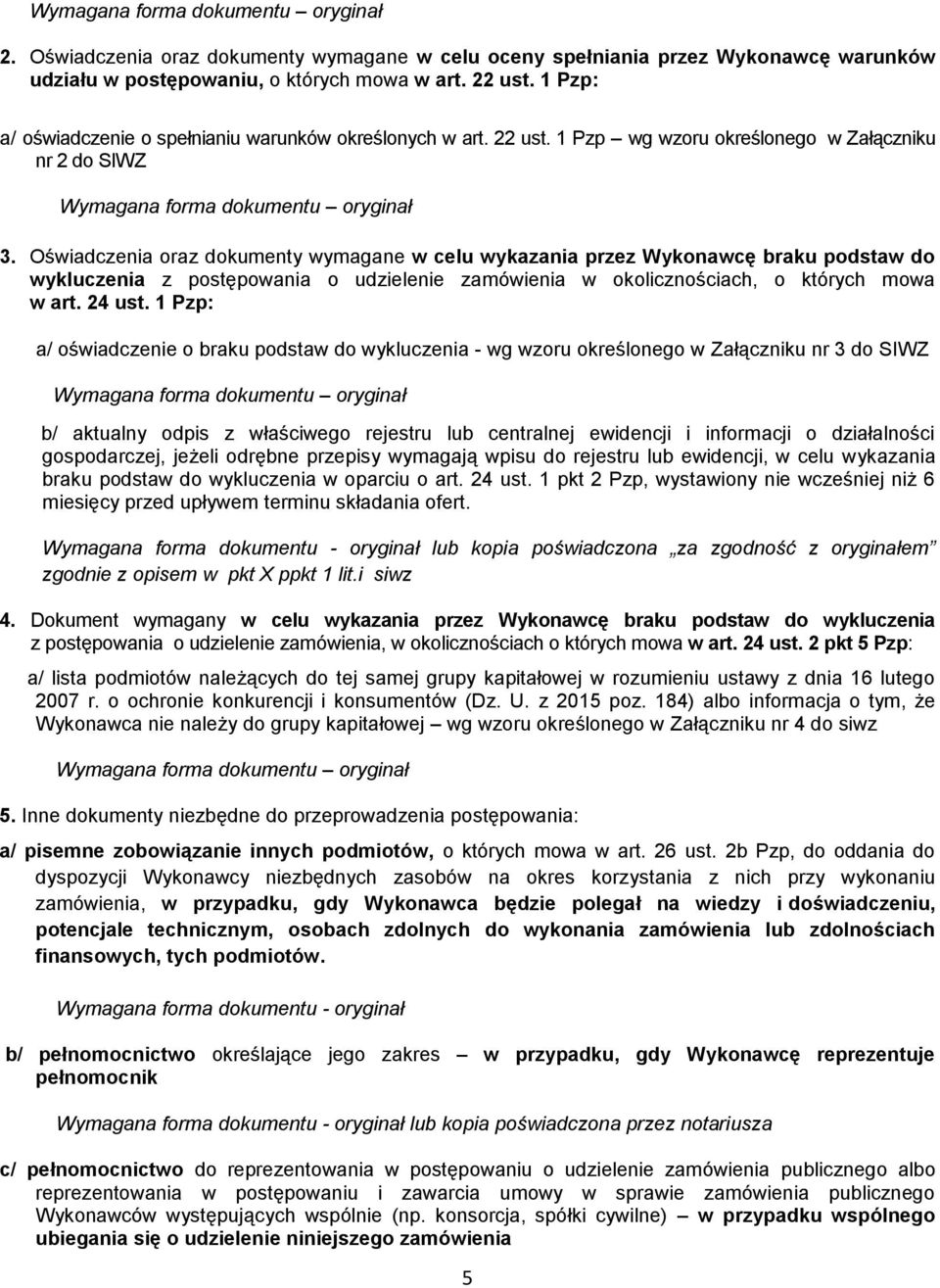 Oświadczenia oraz dokumenty wymagane w celu wykazania przez Wykonawcę braku podstaw do wykluczenia z postępowania o udzielenie zamówienia w okolicznościach, o których mowa w art. 24 ust.