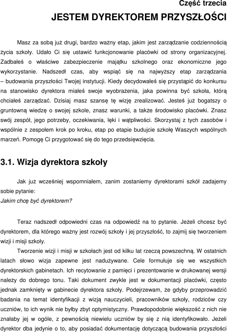 Nadszedł czas, aby wspiąć się na najwyższy etap zarządzania budowania przyszłości Twojej instytucji.