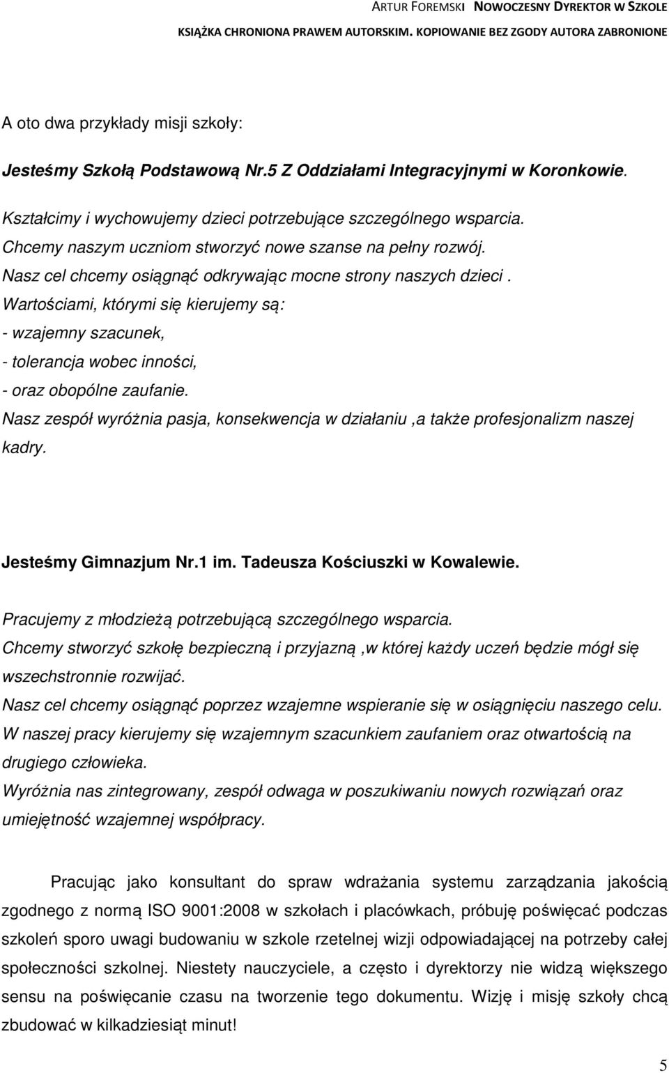 Wartościami, którymi się kierujemy są: - wzajemny szacunek, - tolerancja wobec inności, - oraz obopólne zaufanie.