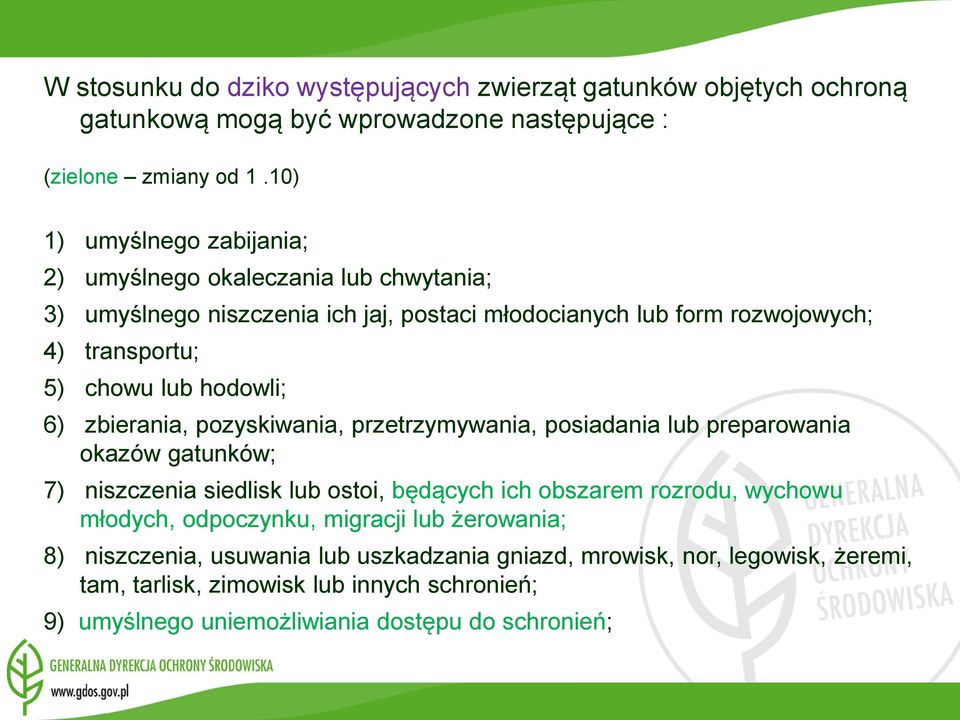 hodowli; 6) zbierania, pozyskiwania, przetrzymywania, posiadania lub preparowania okazów gatunków; 7) niszczenia siedlisk lub ostoi, będących ich obszarem rozrodu, wychowu