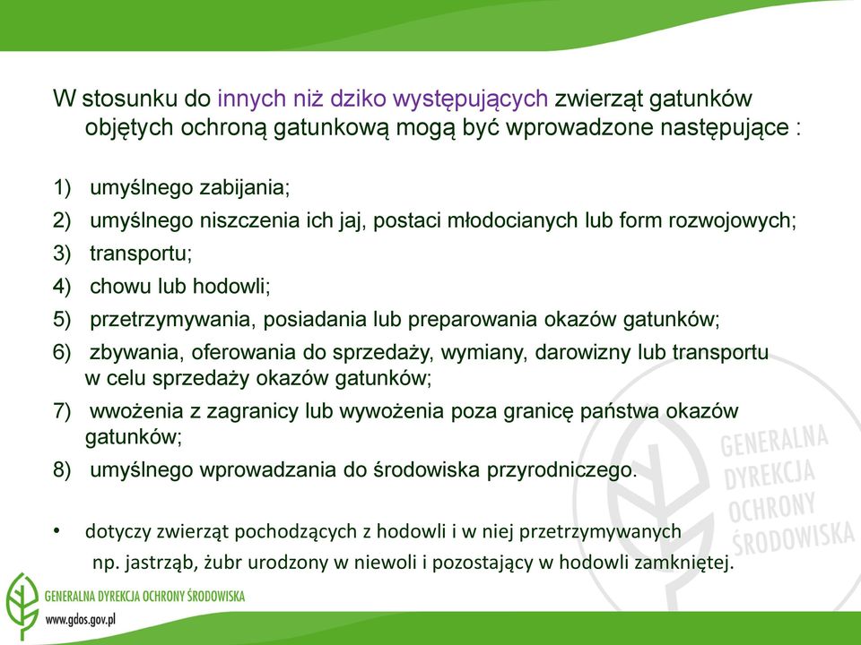 oferowania do sprzedaży, wymiany, darowizny lub transportu w celu sprzedaży okazów gatunków; 7) wwożenia z zagranicy lub wywożenia poza granicę państwa okazów gatunków; 8)