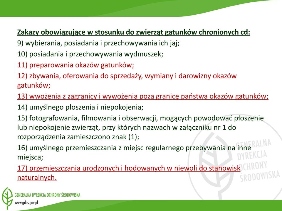 płoszenia i niepokojenia; 15) fotografowania, filmowania i obserwacji, mogących powodowad płoszenie lub niepokojenie zwierząt, przy których nazwach w załączniku nr 1 do