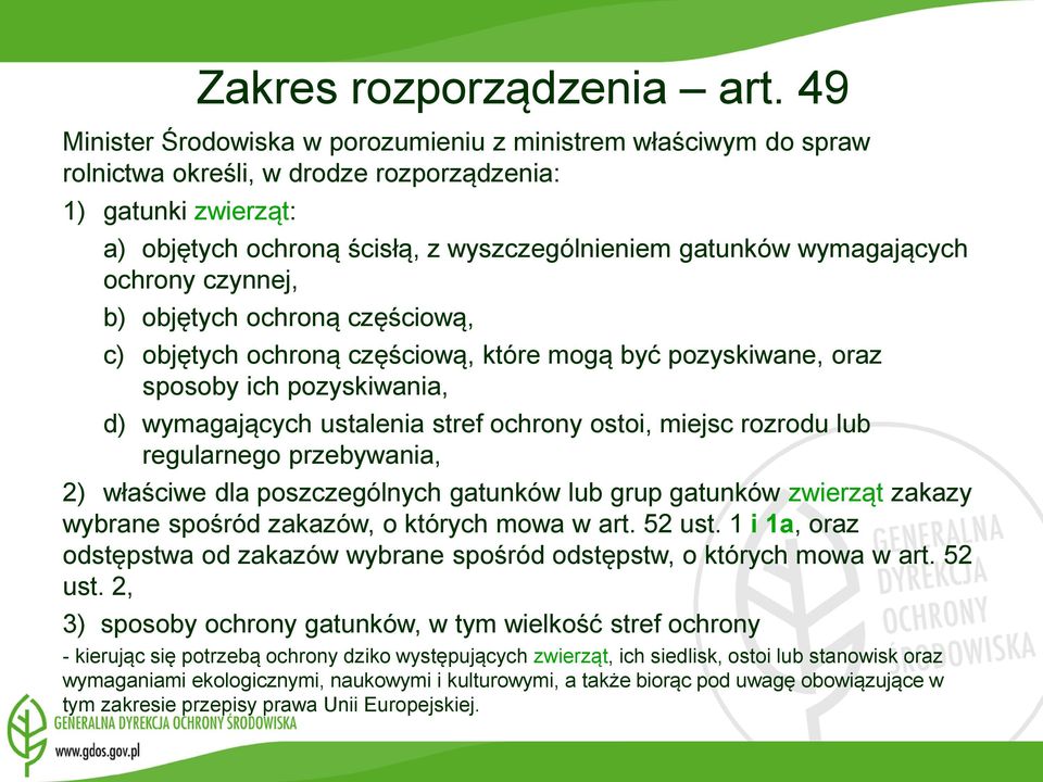 wymagających ochrony czynnej, b) objętych ochroną częściową, c) objętych ochroną częściową, które mogą być pozyskiwane, oraz sposoby ich pozyskiwania, d) wymagających ustalenia stref ochrony ostoi,