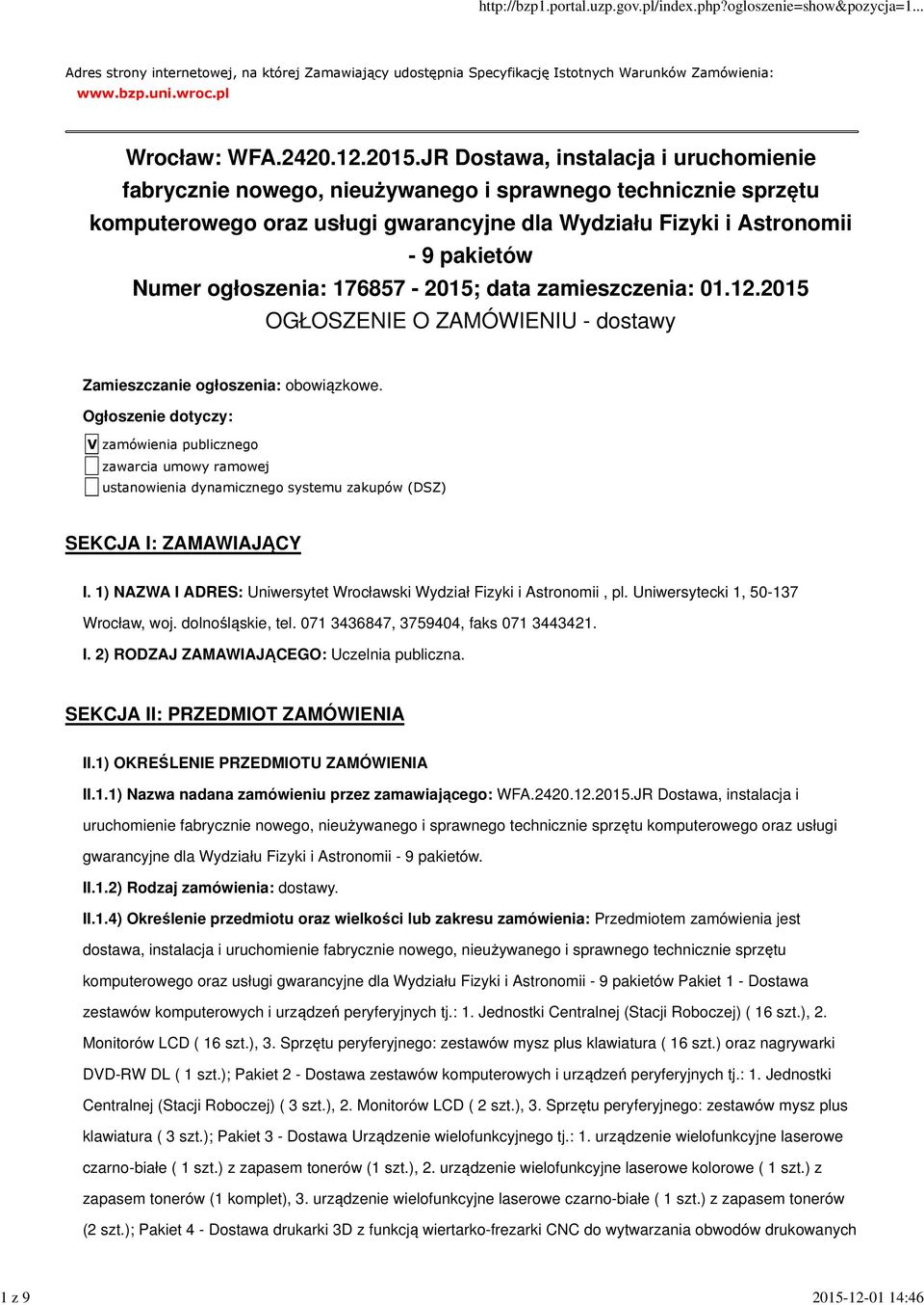 JR Dostawa, instalacja i uruchomienie fabrycznie nowego, nieużywanego i sprawnego technicznie sprzętu komputerowego oraz usługi gwarancyjne dla Wydziału Fizyki i Astronomii - 9 pakietów Numer