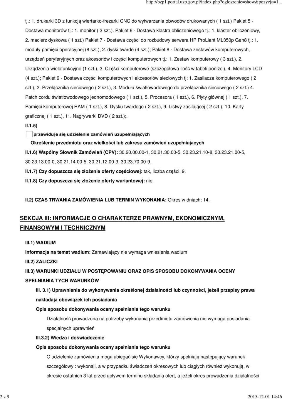 ); Pakiet 8 - Dostawa zestawów komputerowych, urządzeń peryferyjnych oraz akcesoriów i części komputerowych tj.: 1. Zestaw komputerowy ( 3 szt.), 2. Urządzenia wielofunkcyjne (1 szt.), 3.