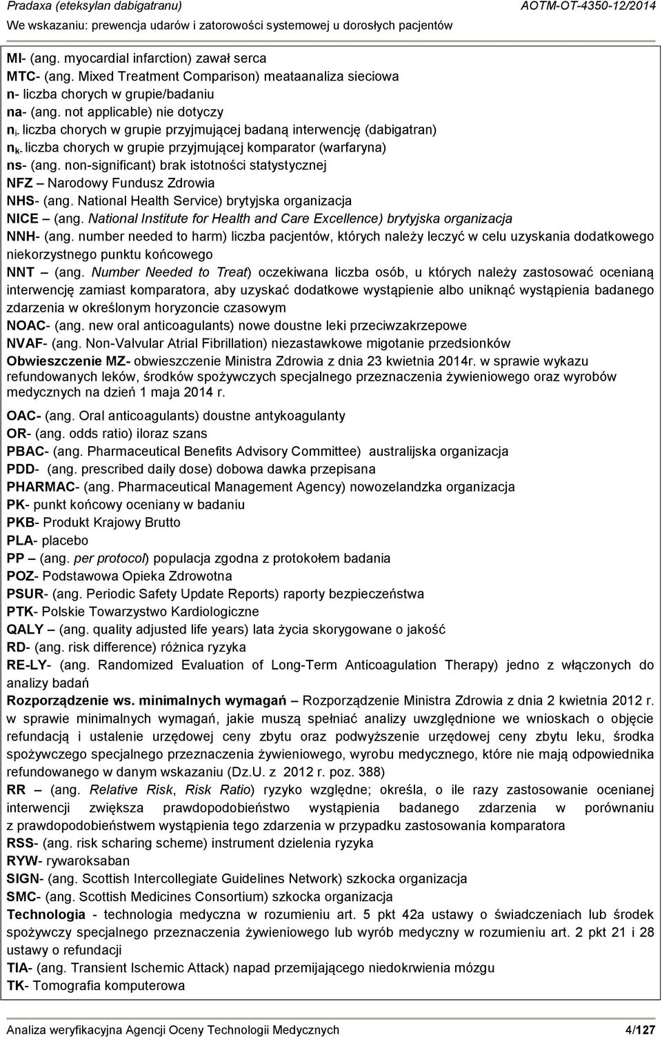 non-significant) brak istotności statystycznej NFZ Narodowy Fundusz Zdrowia NHS- (ang. National Health Service) brytyjska organizacja NICE (ang.