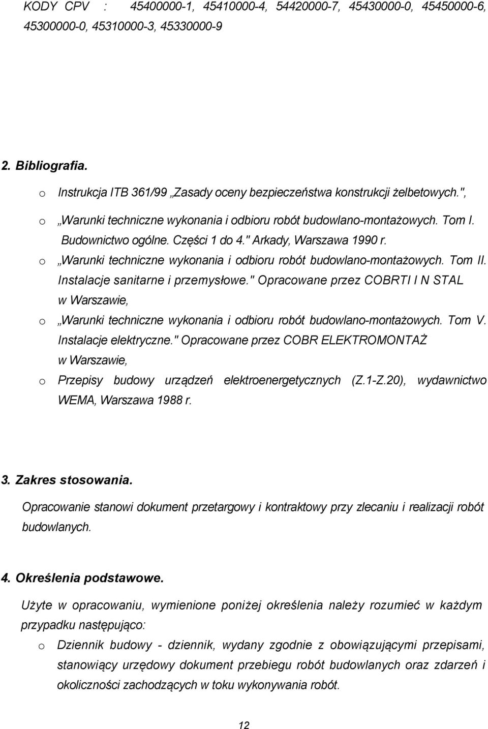 Instalacje sanitarne i przemysłwe." Opracwane przez COBRTI l N STAL w Warszawie, Warunki techniczne wyknania i dbiru rbót budwlan-mntażwych. Tm V. Instalacje elektryczne.