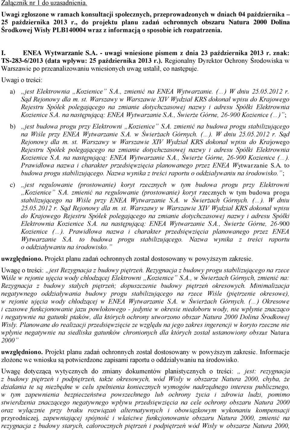 Wytwarzanie S.A. - uwagi wniesione pismem z dnia 23 października 2013 r. znak: TS-283-6/2013 (data wpływu: 25 października 2013 r.).