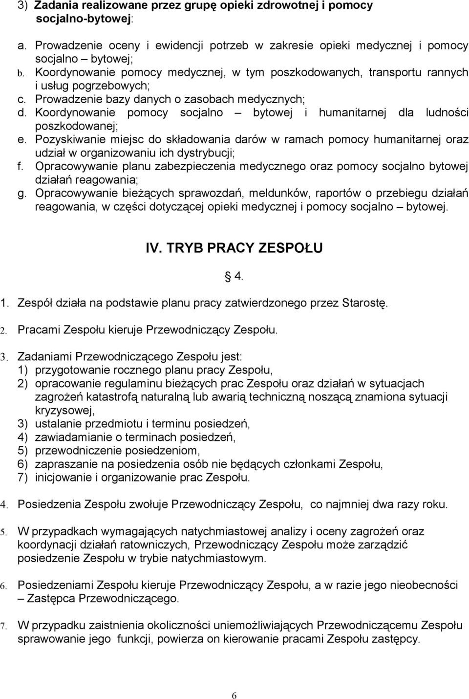 Koordynowanie pomocy socjalno bytowej i humanitarnej dla ludności poszkodowanej; e.