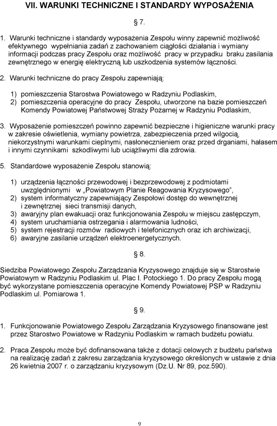 pracy w przypadku braku zasilania zewnętrznego w energię elektryczną lub uszkodzenia systemów łączności. 2.