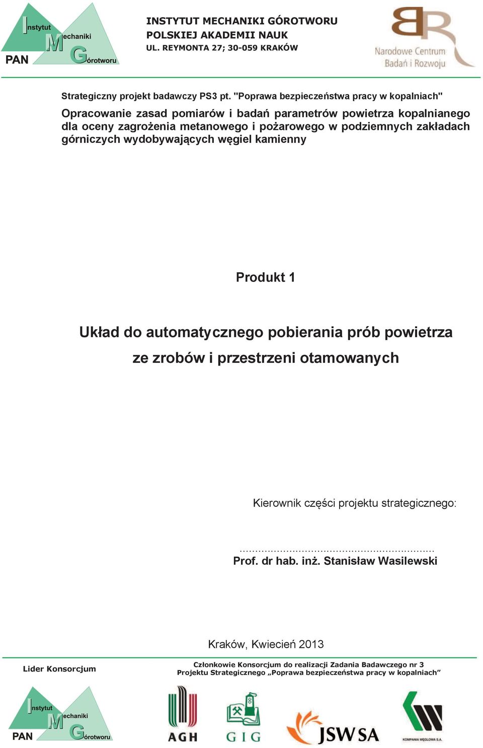 zakładach górniczych wydobywających węgiel kamienny Produkt 1 Układ do automatycznego pobierania prób powietrza ze zrobów i przestrzeni otamowanych Kierownik części