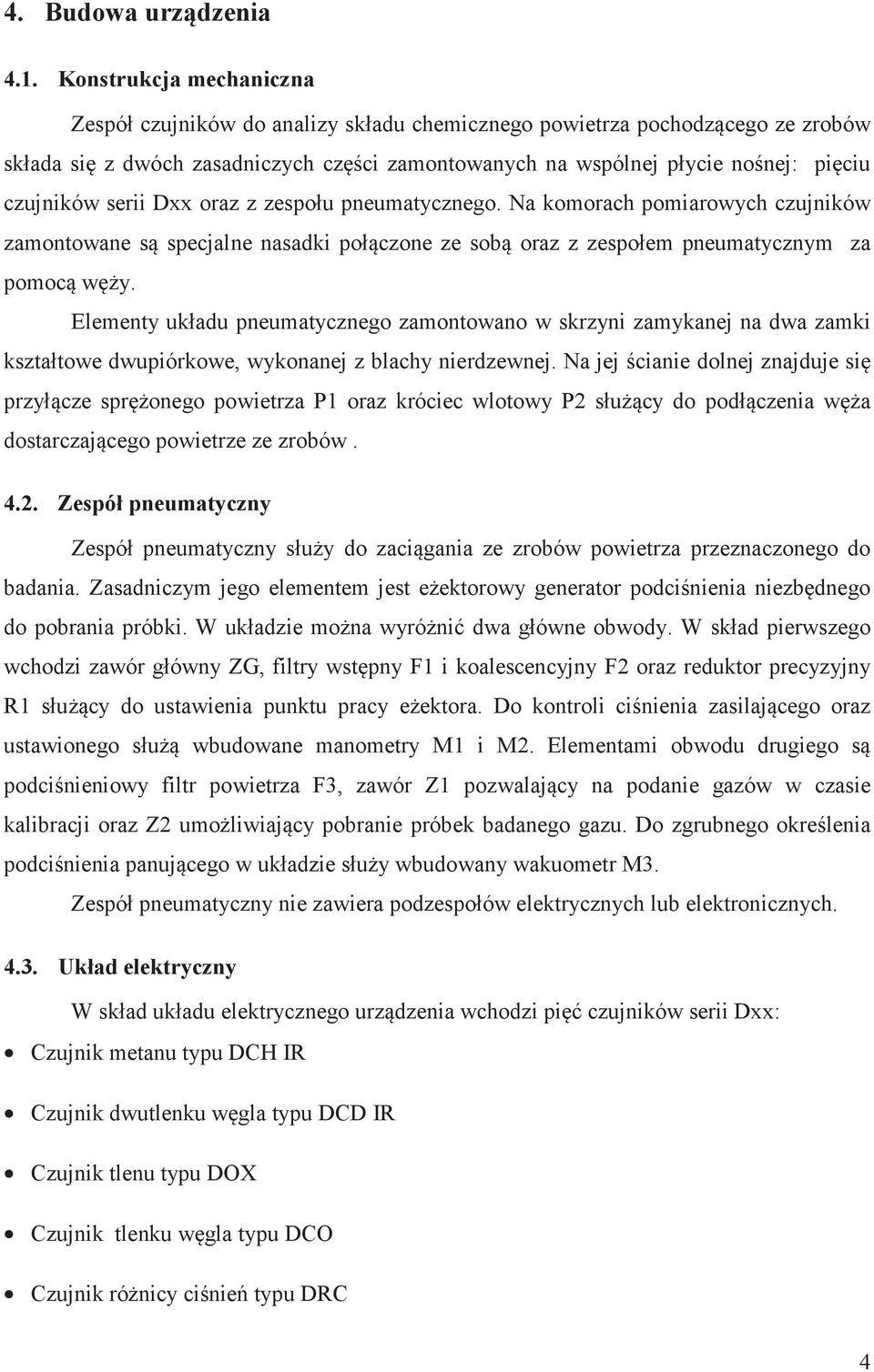 serii Dxx oraz z zespołu pneumatycznego. Na komorach pomiarowych czujników zamontowane s specjalne nasadki połczone ze sob oraz z zespołem pneumatycznym za pomoc wy.