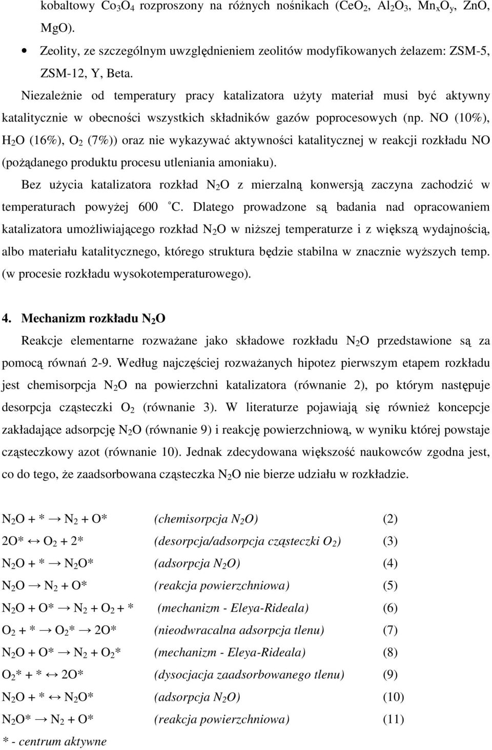 NO (10%), H 2 O (16%), O 2 (7%)) oraz nie wykazywać aktywności katalitycznej w reakcji rozkładu NO (pożądanego produktu procesu utleniania amoniaku).