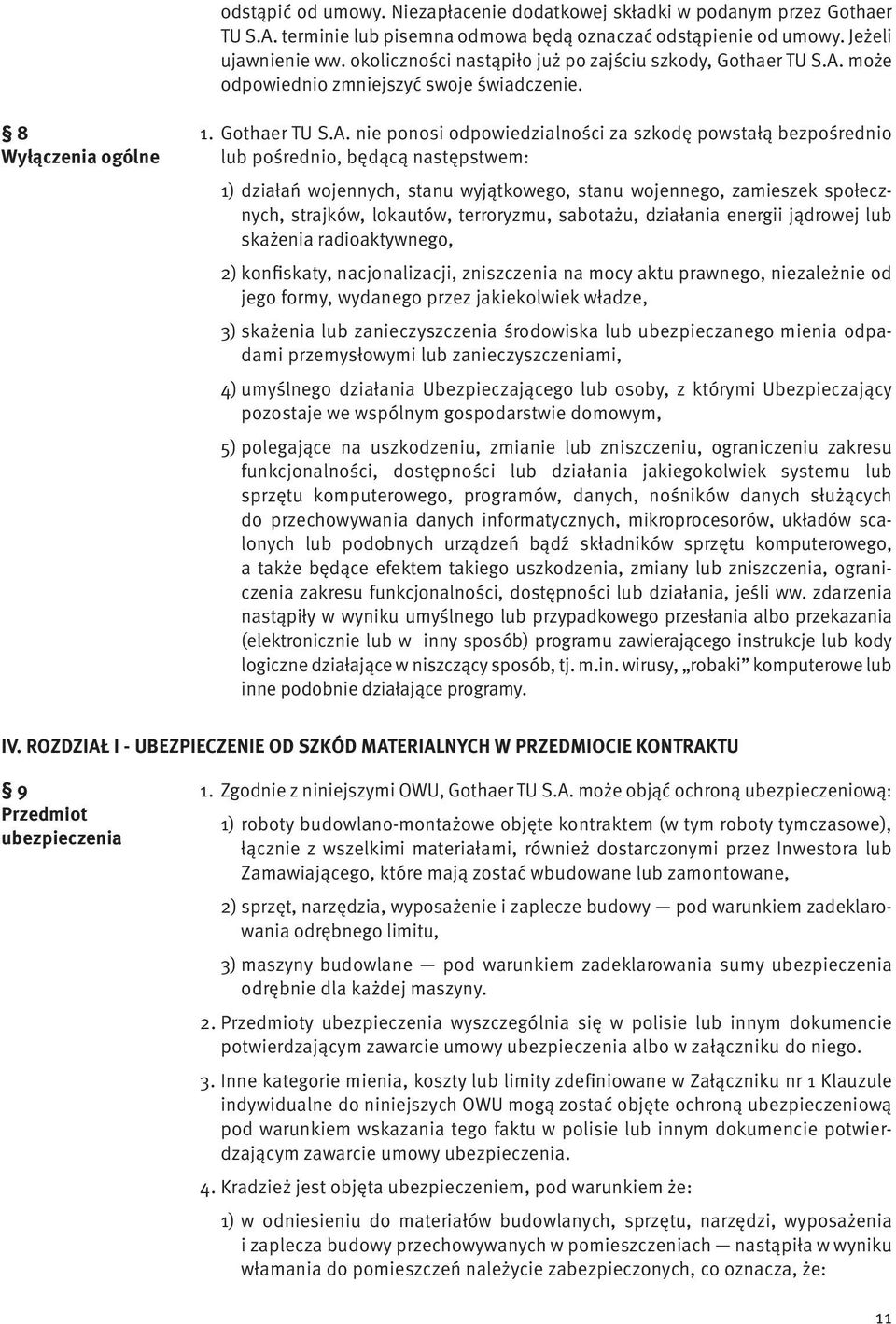 może odpowiednio zmniejszyć swoje świadczenie. 8 Wyłączenia ogólne 1. Gothaer TU S.A.