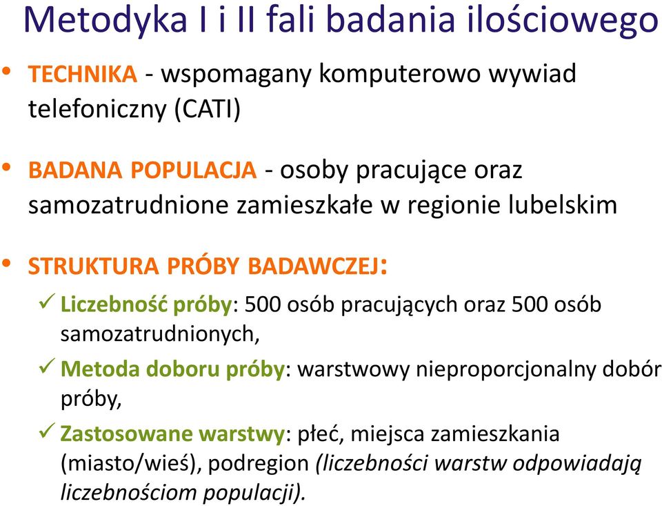 osób pracujących oraz 500 osób samozatrudnionych, Metoda doboru próby: warstwowy nieproporcjonalny dobór próby,