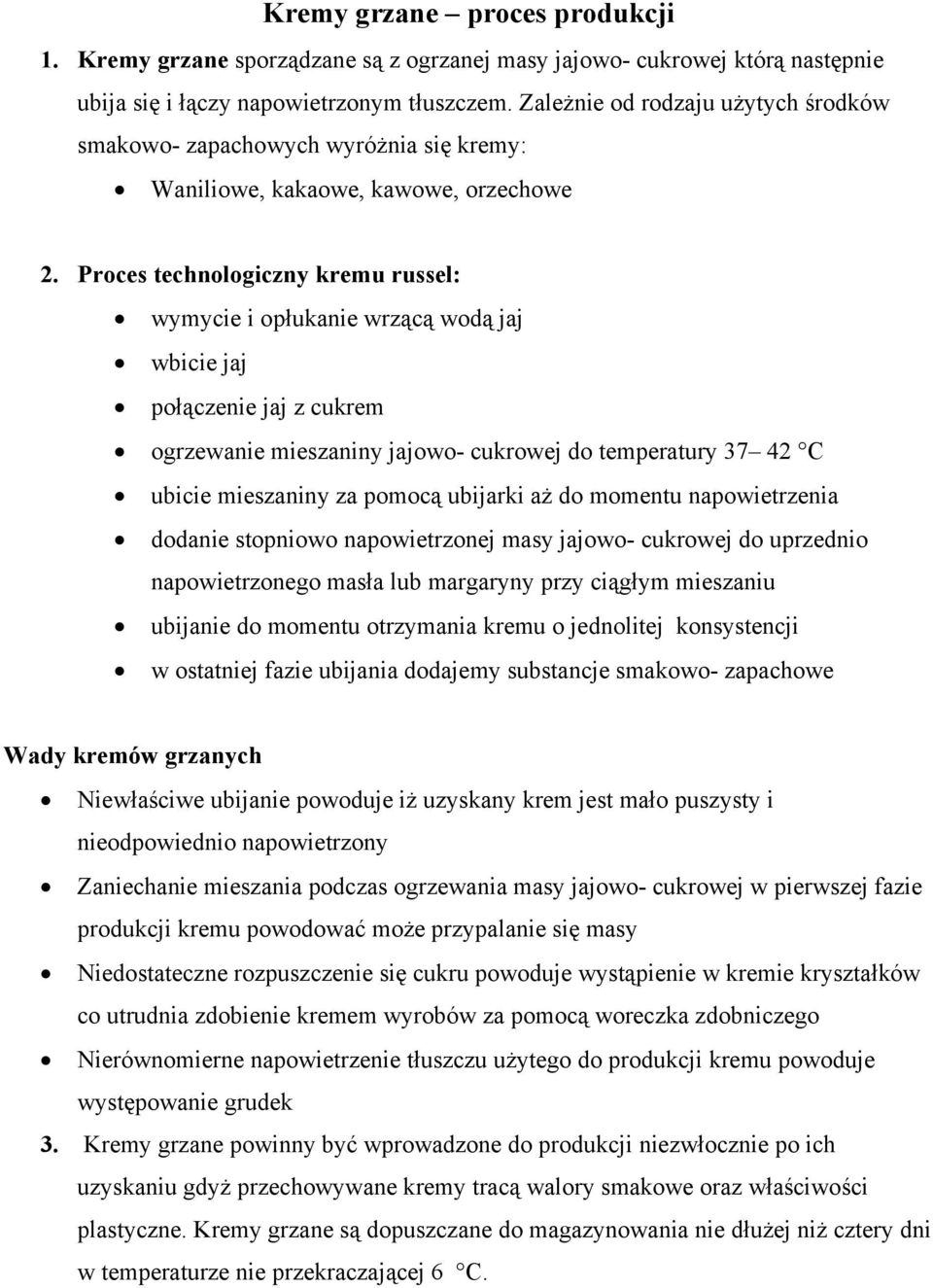 Proces technologiczny kremu russel: wymycie i opłukanie wrzącą wodą jaj wbicie jaj połączenie jaj z cukrem ogrzewanie mieszaniny jajowo- cukrowej do temperatury 37 42 C ubicie mieszaniny za pomocą