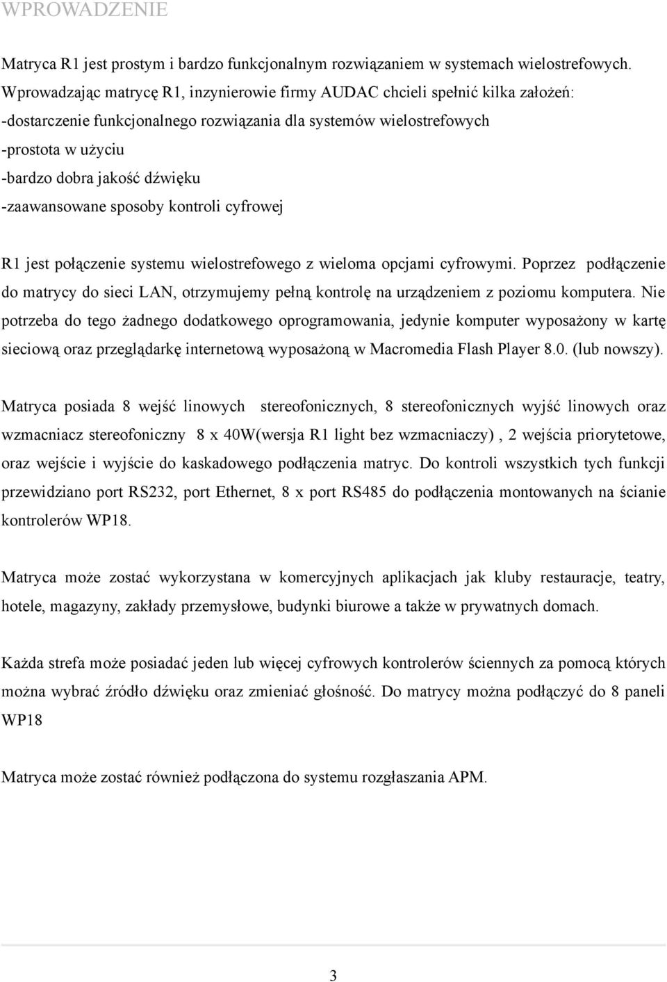 -zaawansowane sposoby kontroli cyfrowej R1 jest połączenie systemu wielostrefowego z wieloma opcjami cyfrowymi.