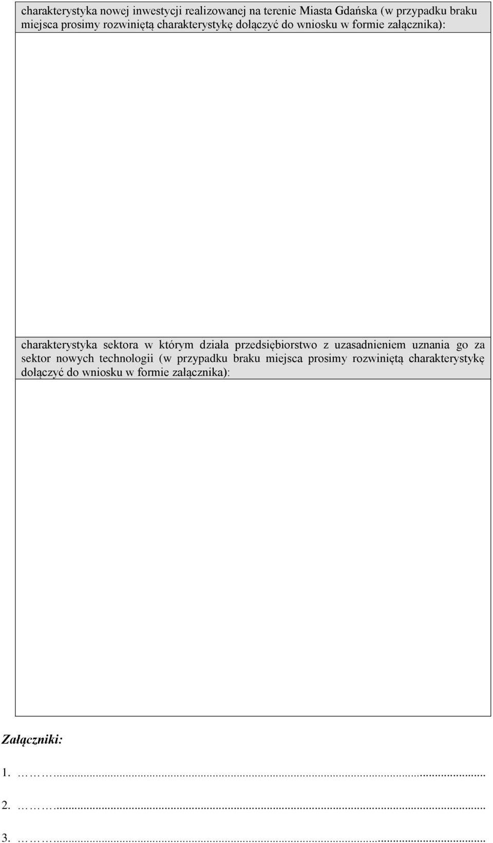 którym działa przedsiębiorstwo z uzasadnieniem uznania go za sektor nowych technologii (w przypadku braku