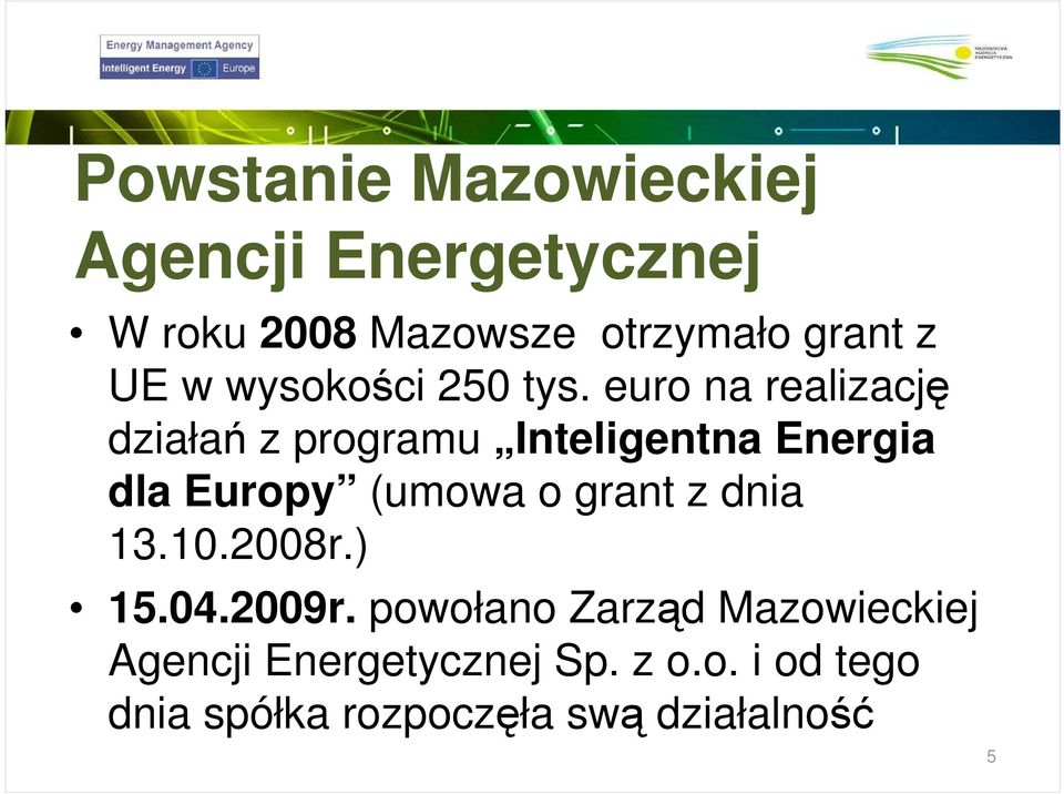 euro na realizację działań z programu Inteligentna Energia dla Europy (umowa o grant