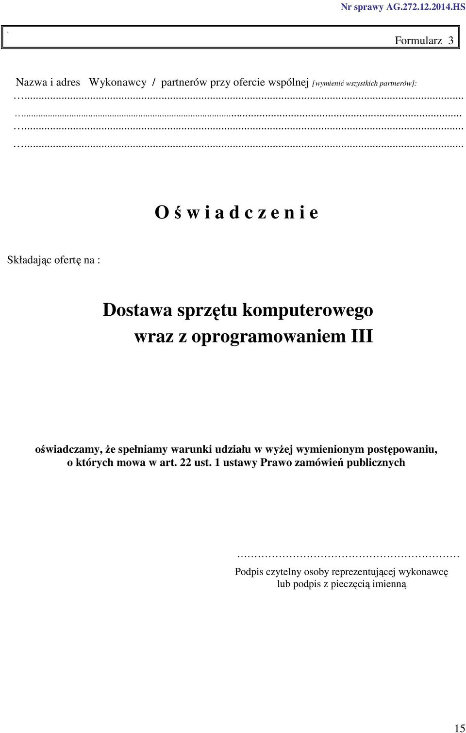 ........... O ś w i a d c z e n i e Składając ofertę na : Dostawa sprzętu komputerowego