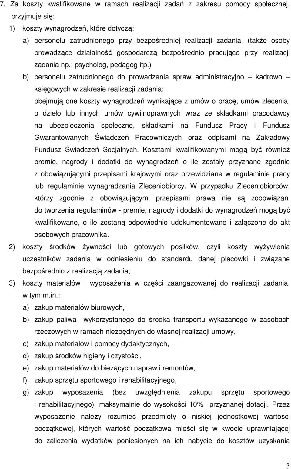 ) b) personelu zatrudnionego do prowadzenia spraw administracyjno kadrowo księgowych w zakresie realizacji zadania; obejmują one koszty wynagrodzeń wynikające z umów o pracę, umów zlecenia, o dzieło