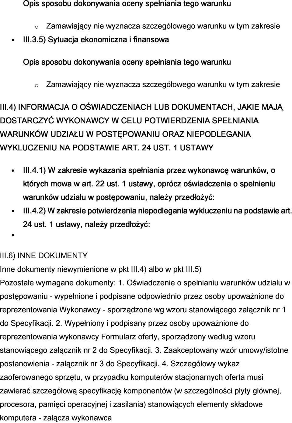 1 USTAWY III.4.1) W zakresie wykazania spełniania przez wykonawcę warunków, o których mowa w art. 22 ust.