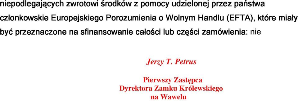 miały być przeznaczone na n sfinansowanie całości lub części