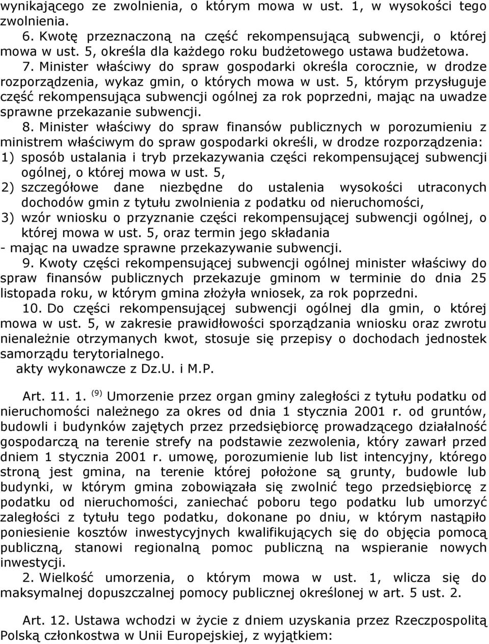 5, którym przysługuje część rekompensująca subwencji ogólnej za rok poprzedni, mając na uwadze sprawne przekazanie subwencji. 8.