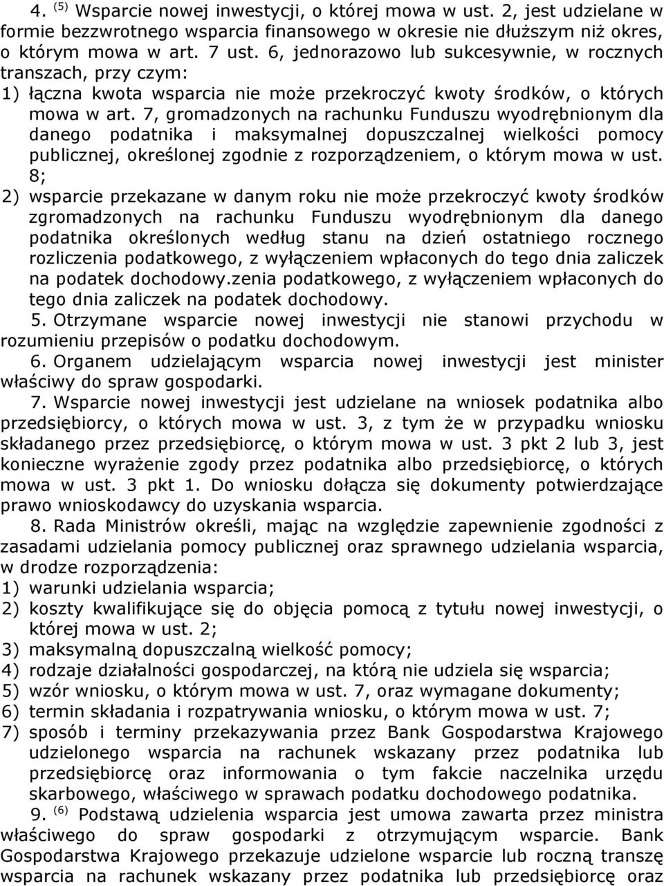 7, gromadzonych na rachunku Funduszu wyodrębnionym dla danego podatnika i maksymalnej dopuszczalnej wielkości pomocy publicznej, określonej zgodnie z rozporządzeniem, o którym mowa w ust.