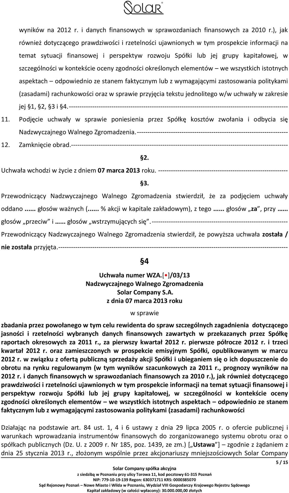 kontekście oceny zgodności określonych elementów we wszystkich istotnych aspektach odpowiednio ze stanem faktycznym lub z wymagającymi zastosowania politykami (zasadami) rachunkowości oraz w sprawie