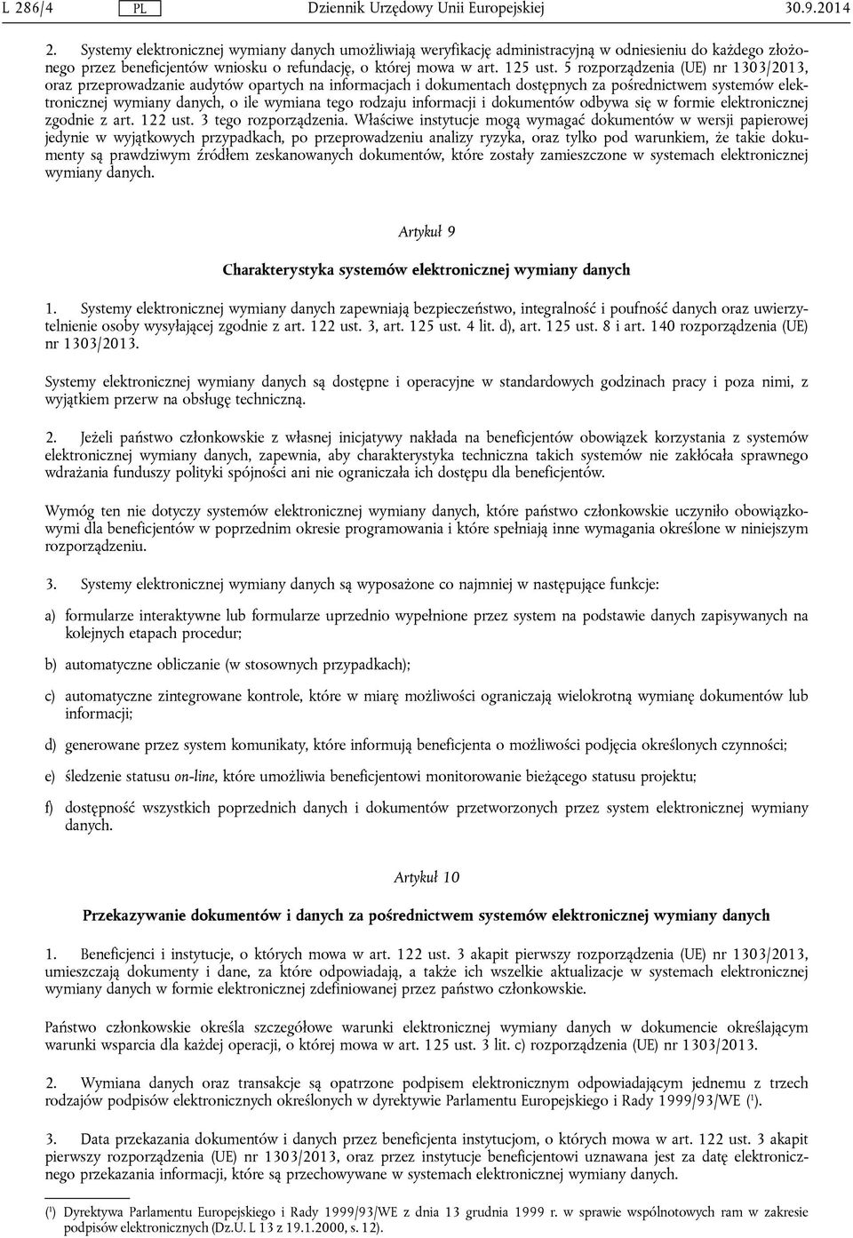 5 rozporządzenia (UE) nr 1303/2013, oraz przeprowadzanie audytów opartych na informacjach i dokumentach dostępnych za pośrednictwem systemów elektronicznej wymiany danych, o ile wymiana tego rodzaju