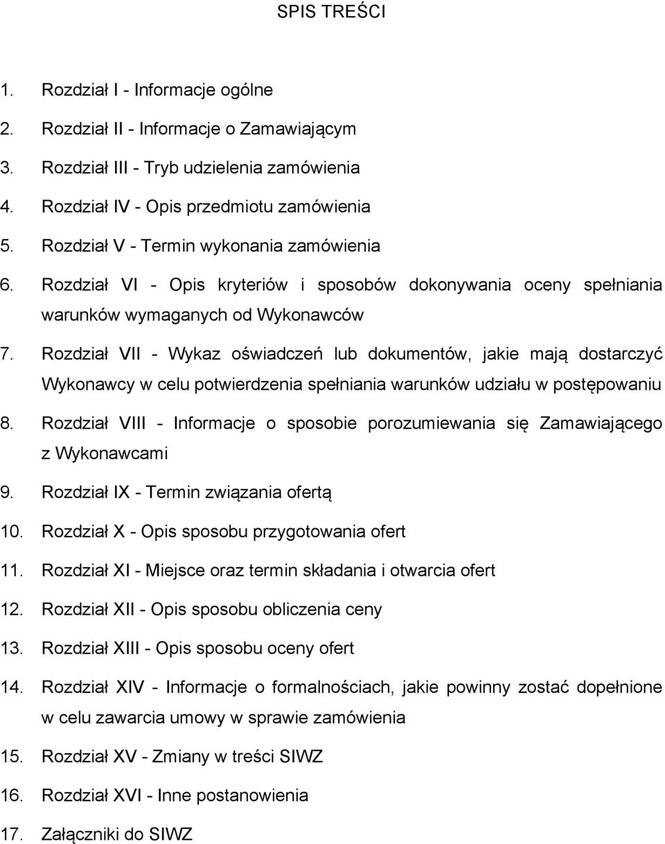 Rozdział VII - Wykaz oświadczeń lub dokumentów, jakie mają dostarczyć Wykonawcy w celu potwierdzenia spełniania warunków udziału w postępowaniu 8.